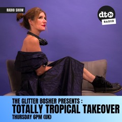 The Glitter Bosher Presents: Totally Tropical Takeover