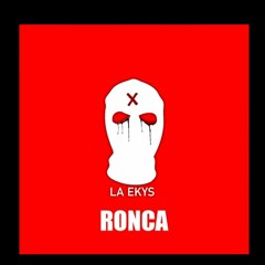 Ronca - La Ekys