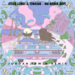 No Broke Boys ( Jordan Irwin Remix )