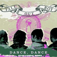 Fall Out Boy - DANCE, DANCE (Ryan Vandal Remix)[FREE DOWNLOAD]
