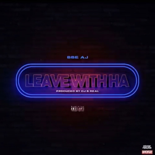 BBE AJ-Leave With Ha