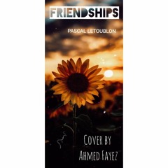 Friendships | Fayez " Pascal Letoublon "