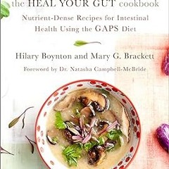 [D0wnload] [PDF@] The Heal Your Gut Cookbook: Nutrient-Dense Recipes for Intestinal Health Usin