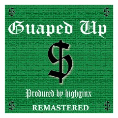 Guaped Up (Remastered)