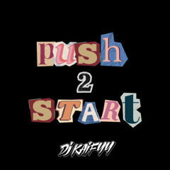 Push 2 Start  (DjKaifyy Amapiano Edit)