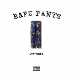 Off Wess - Bape Pants (Prod. Duarty)