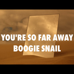 YOU'RE SO FAR AWAY, by Boogie Snail, is mixed and mastered by www.bsmastering.com