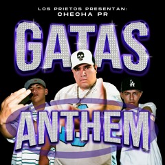 Los Prietos x CHECHA PR- GATAS ANTHEM