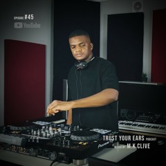Trust Your Ears #45 | Live Deep House Music Set 2024 | South Africa (Mixed by M.K Clive)