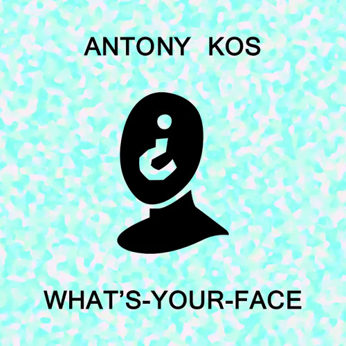 Antony Kos - What's-Your-Face (Official Audio) [IMPROVED for "All for When"]