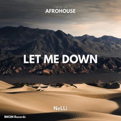 Let Me Down (NeLLi AfroHouse Edit)