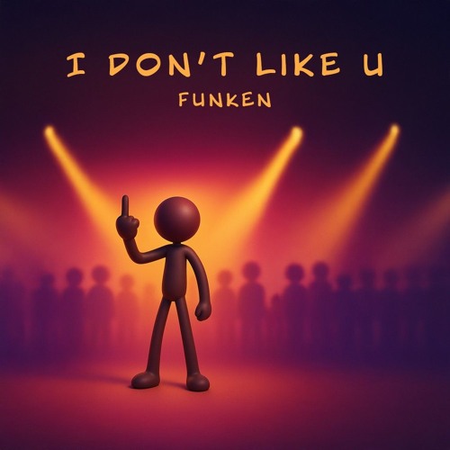 I don't like u - FUNKEN (FREE DL)