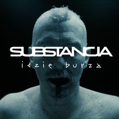 Substancja - Idzie Burza