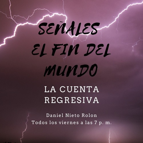 raíz maquillaje Cancelar Stream episode Señales El Fin Del Mundo: La Cuenta Regresiva by Daniel  Nieto Rolon podcast | Listen online for free on SoundCloud