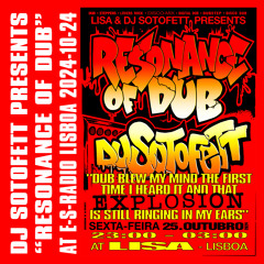 DJ Sotofett presents "Resonance of Dub" at E-S-Radio Lisboa (2024-10-24)