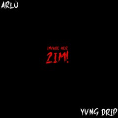 Invade Her Zim! - ARLO X Yvng Drip (prod. Breezeh)