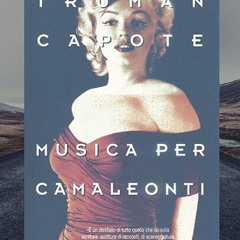 I racconti del trasformista: "Musica per Camaleonti" di Truman Capote