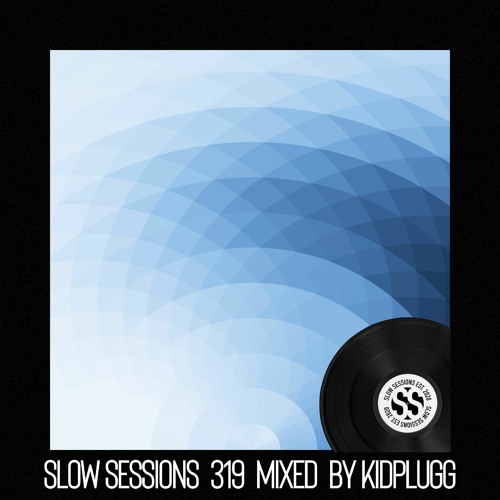 Slow Sessions 319 Mixed By KIDPLUGG (ZA) Extended Mix