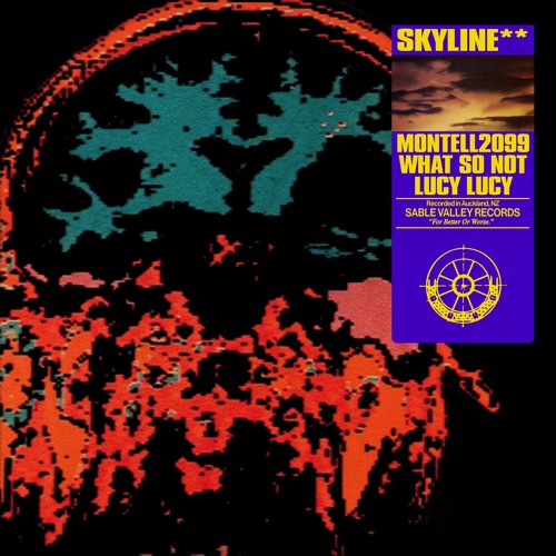 Montell2099, What So Not, LUCY LUCY - SKYLINE**