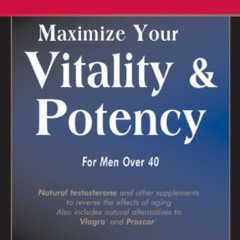 free EPUB 📒 Maximize Your Vitality & Potency for Men Over 40 by  Jonathan V. Wright