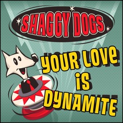 Your love is dynamite