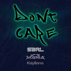 Don't Care - S3RL & IC3MANIA ft Kayliana