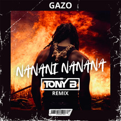 Gazo - Nanani Nanana (TONY B Remix)