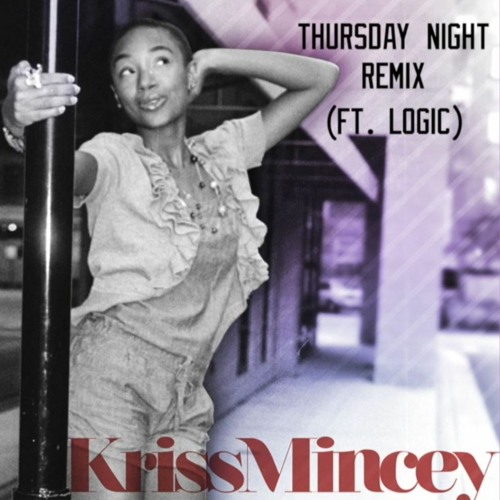 Kriss Mincey - Thursday Night Remix (Feat. Logic)