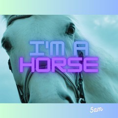Im A Horse_V1