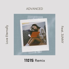 Advanced - Love Eternally (Feat. JUNNY) (11015 remix)