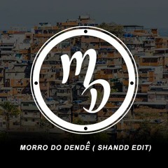 PRÉVIA Morro Do Dendê (SHANDD EDIT)