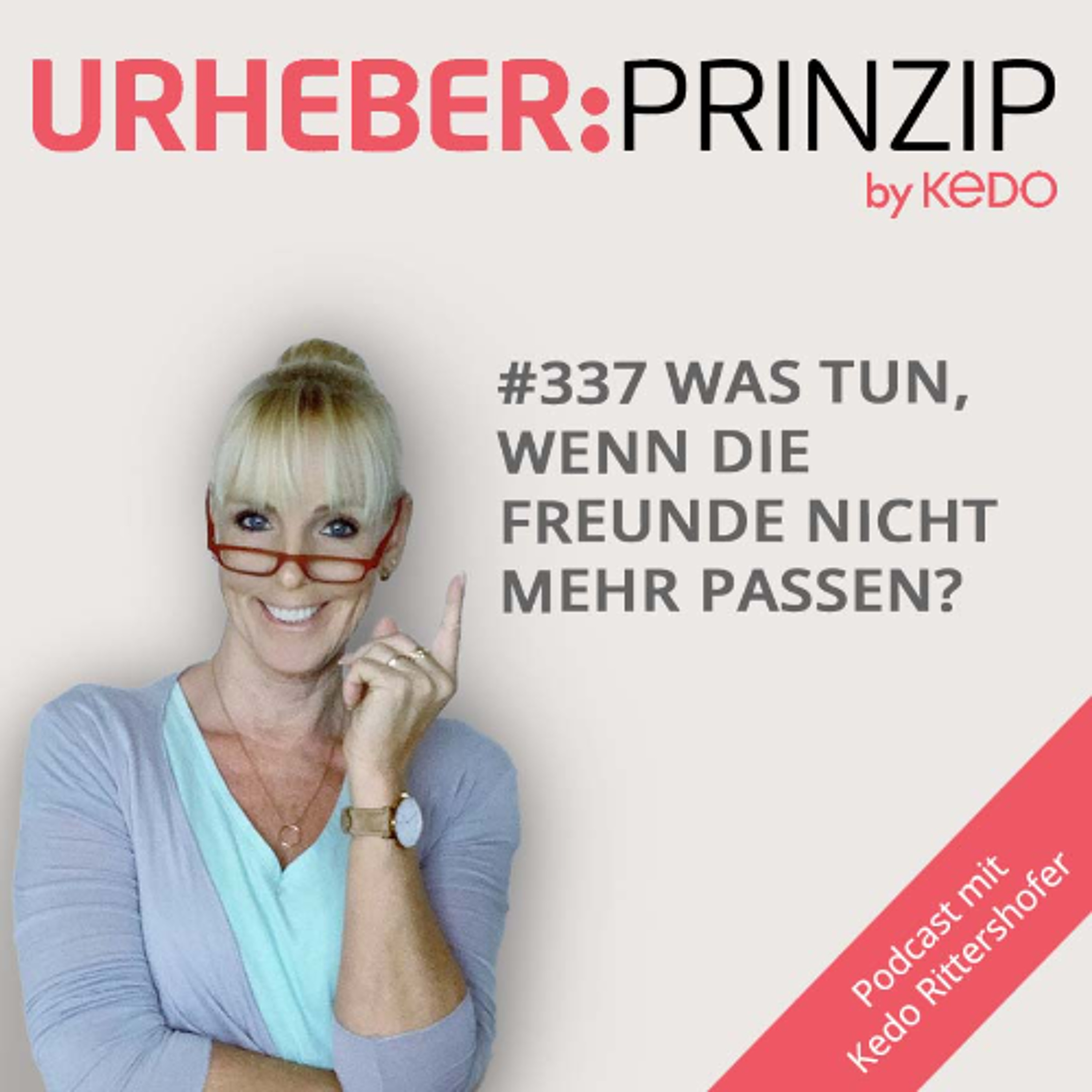 #337 Was tun, wenn die Freunde nicht mehr passen?