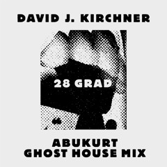 28 GRAD (Abukurt Ghost House Mix)