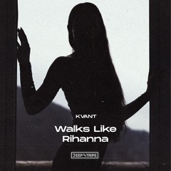 Kvant - Walks Like Rihanna (Original Mix)
