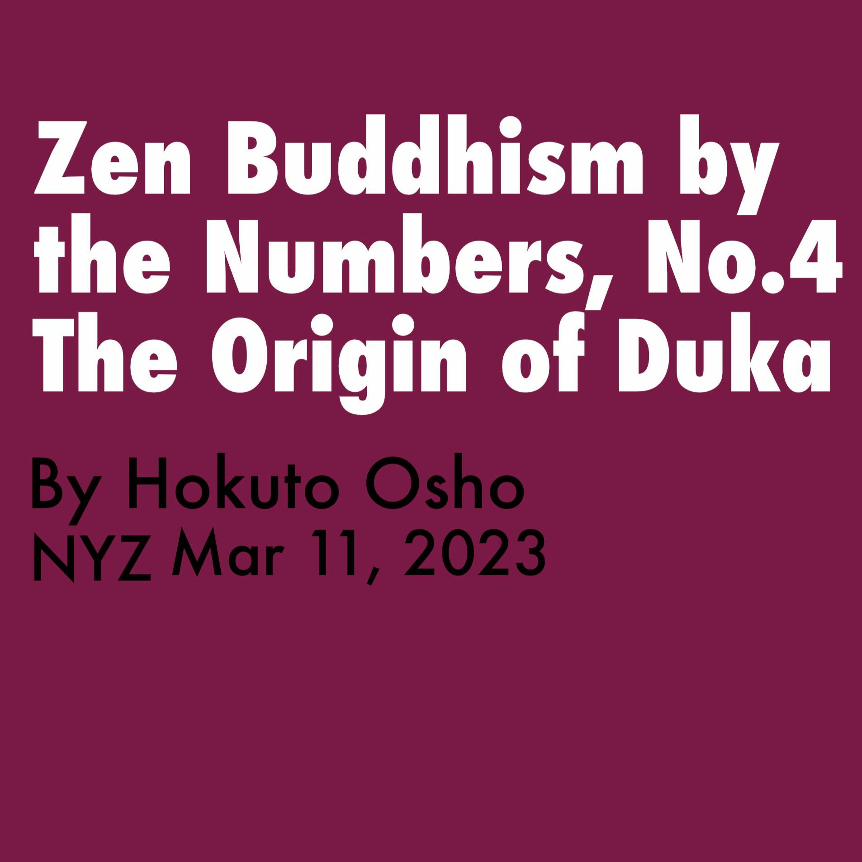 Zen Buddhism by the Numbers, No. 4: "The Origin of Duka" – Teisho by Hokuto Osho, 2023.3.11 episode artwork