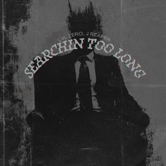 searchin too long (feat. J Reaper) (prod. KSTPRODUCER)