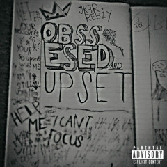 obssesed and upset - slowed down