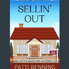 Read eBook [PDF] ⚡ Sellin' Out (Real Estate Rescue Cozy Mysteries Book 12) get [PDF]