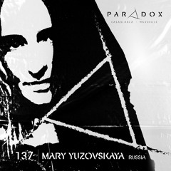 PARADOX PODCAST #137 -- MARY YUZOVSKAYA