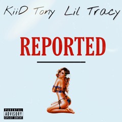 Reported (feat. Lil Tracy)