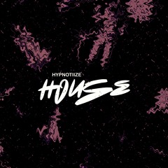 Hypnotiize - HOUSE