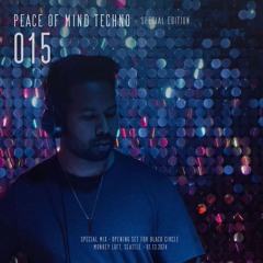 Peace of Mind Techno 015 (Opening Set for Black Circle - Monkey Loft Seattle, Jan. 13, 2024)