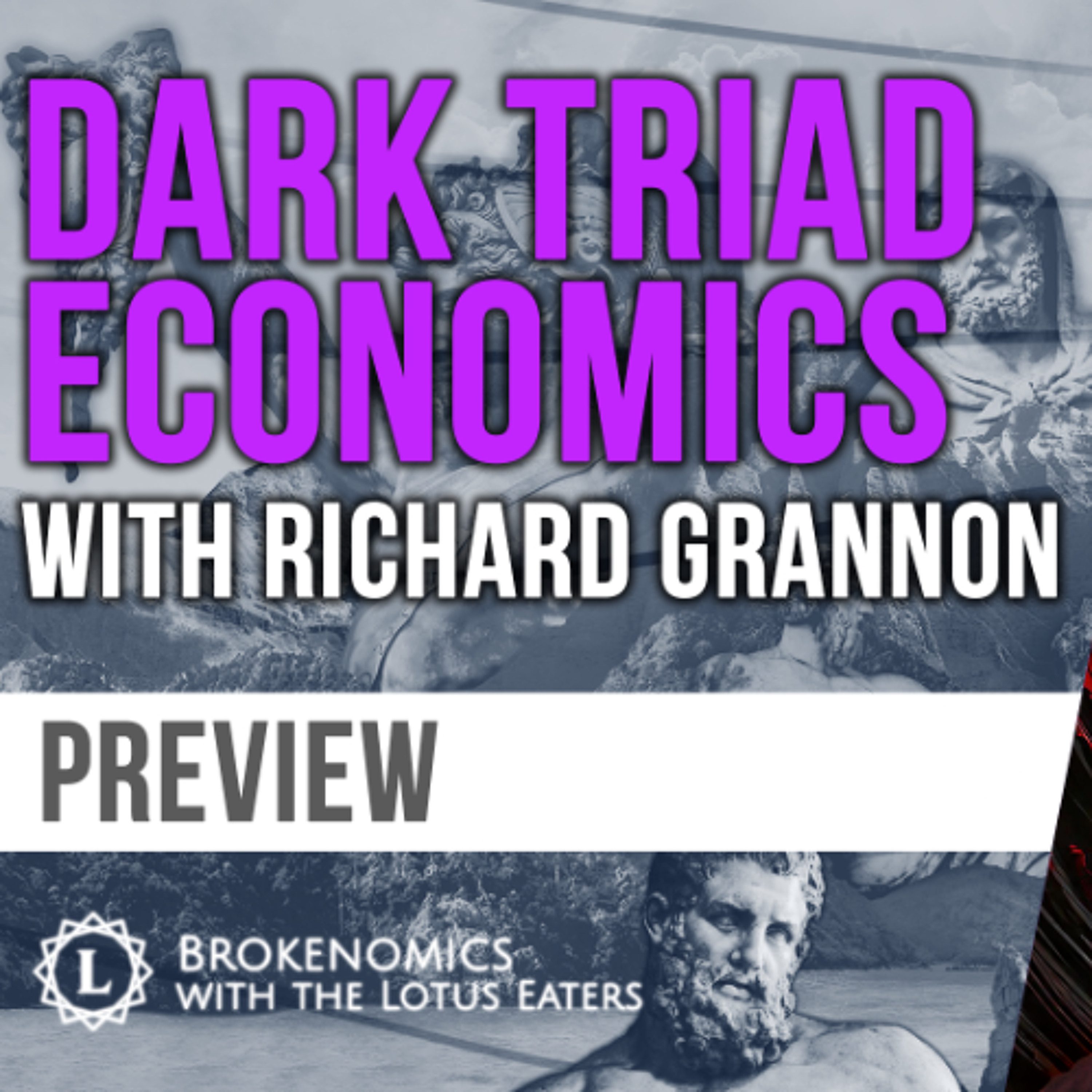 PREVIEW: Brokenomics | Dark Triad Economics with Richard Grannon