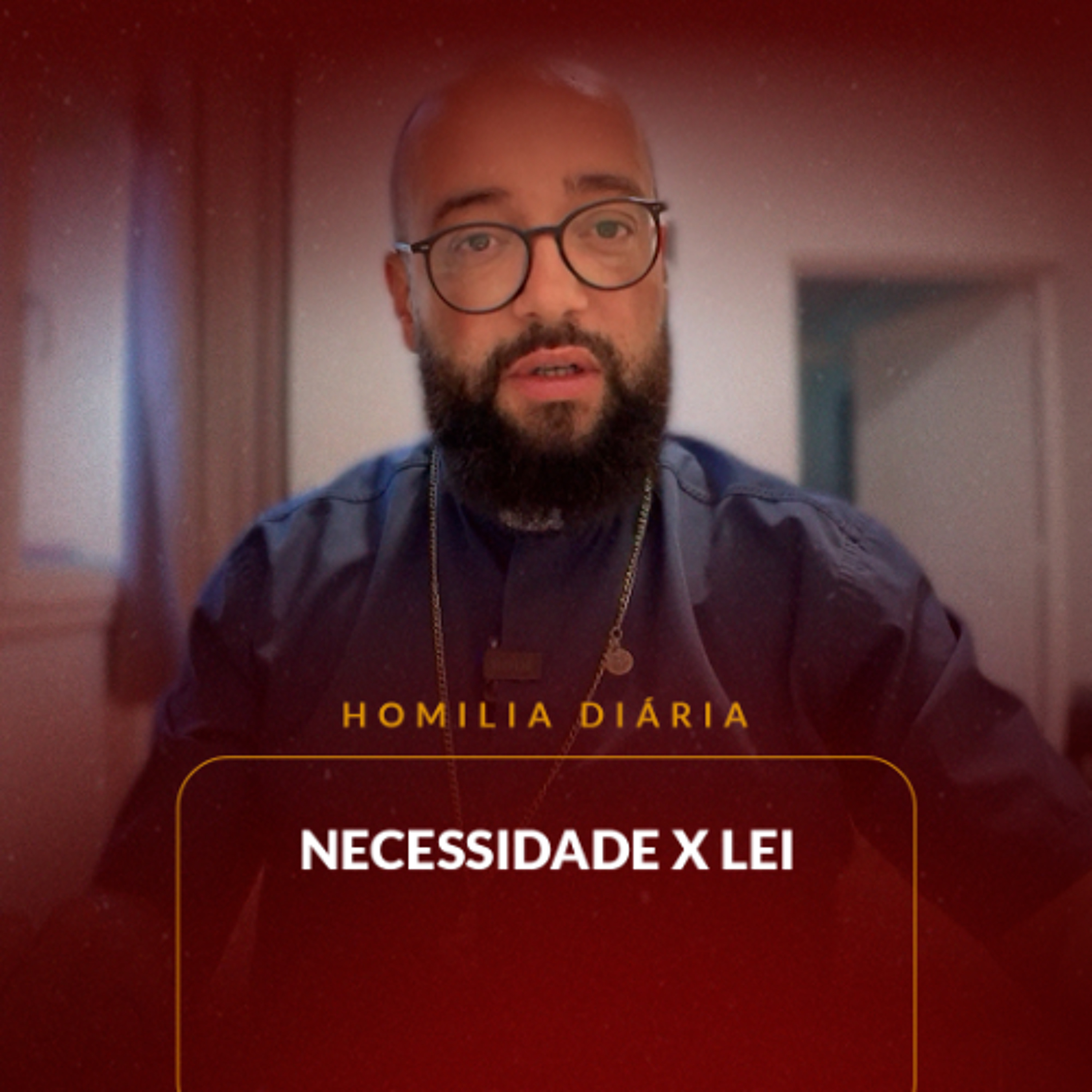 Homilia Diária - Necessidade x Lei | 2025.09.06