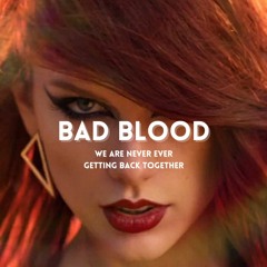taylor swift - bad blood x we are never ever getting back together (mashup)