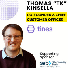 Episode 384: Thomas "TK" Kinsella - Co-Founder & Chief Customer Officer, Tines