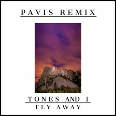 Tones And I - Fly Away (Pavis Remix)