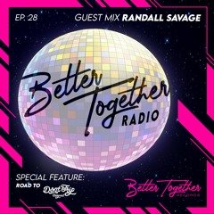 Better Together Radio #28: Randall Savage Mix