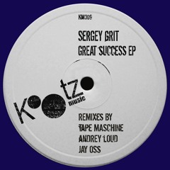 Sergey Grit, Tape Maschine, Andrey Loud, Jay Oss - Great Success EP