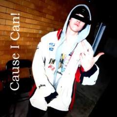 Cause I Can!